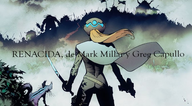 Renacida, de Mark Millar y Greg Capullo