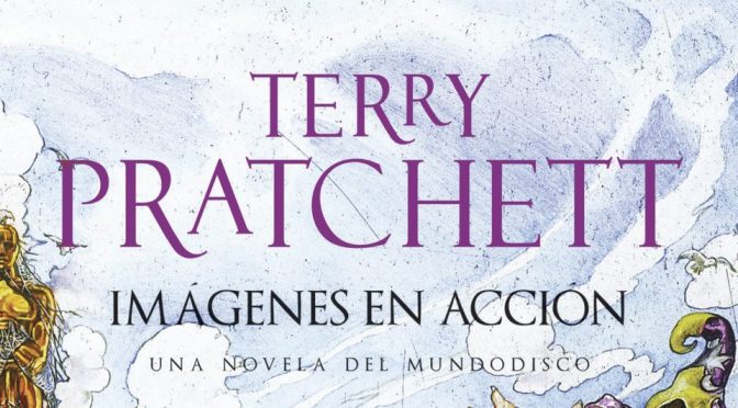 Crítica de Imágenes en acción de Terry Pratchett (Mundodisco 10)