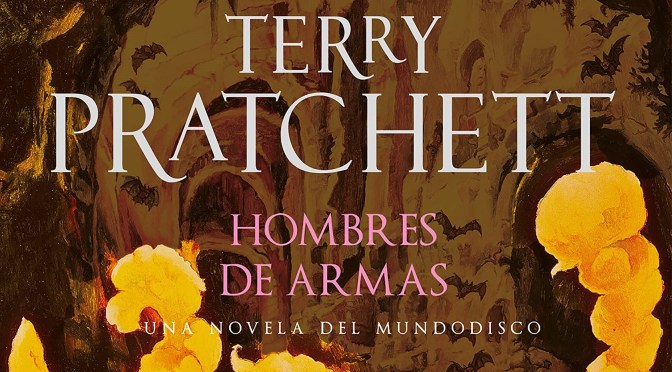 Crítica de Hombres de armas de Terry Pratchett (Mundodisco15)