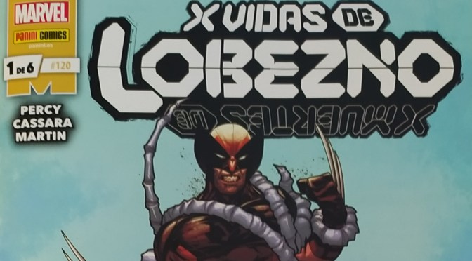 Crítica de X Vidas de Lobezno / X Muertes de Lobezno 1 de 6 (Marvel Comics – Panini)