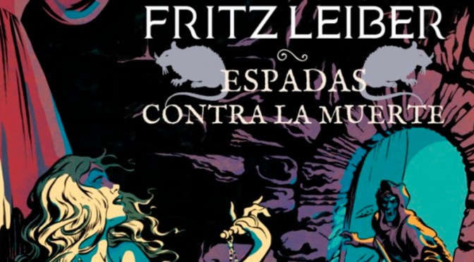 Crítica de Espadas contra la muerte de Fritz Leiber (Fafhrd y el Ratonero Gris 2)