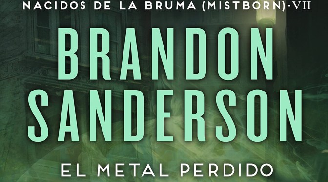 Crítica de El metal perdido de Brandon Sanderson (Nacidos de la Bruma VII)