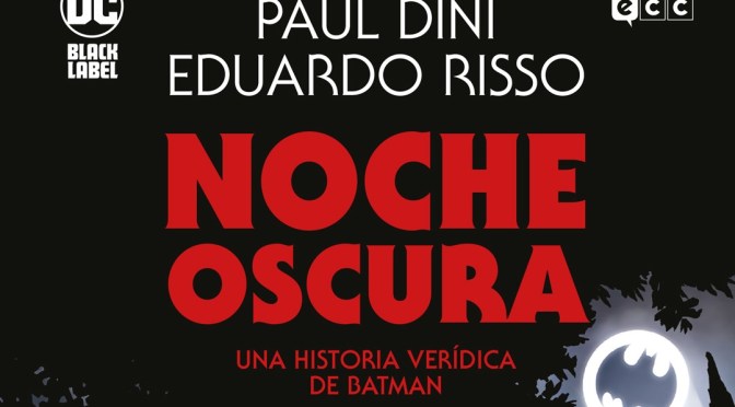 Crítica de Noche Oscura: Una historia verídica de Batman de Paul Dini y Eduardo Risso (ECC Ediciones)