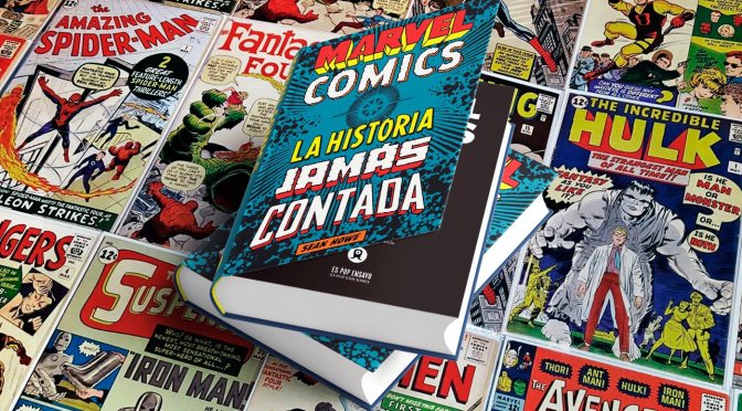 Crítica de Marvel Comics. La historia jamás contada de Sean Howe (Es Pop Ediciones)
