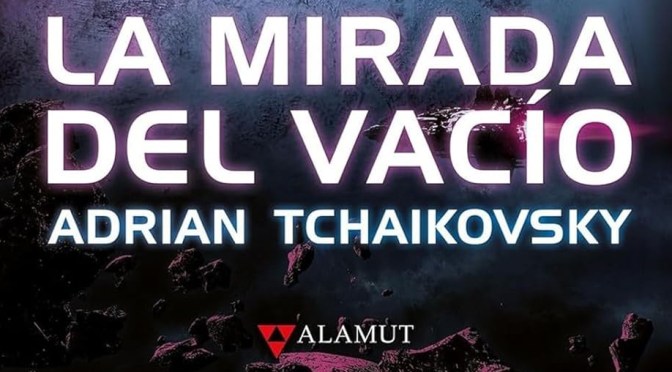 Crítica de La mirada del vacío de Adrian Tchaikovsky